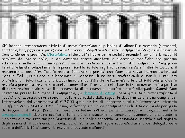 Chi intende intraprendere attività di somministrazione al pubblico di alimenti e bevande (ristoranti, trattorie,