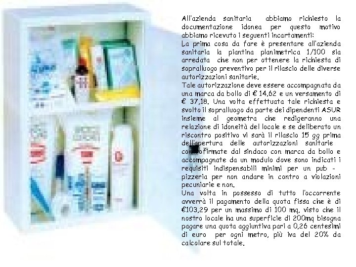 All’azienda sanitaria abbiamo richiesto la documentazione idonea per questo motivo abbiamo ricevuto i seguenti