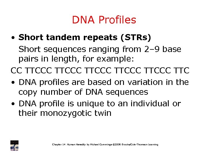 DNA Profiles • Short tandem repeats (STRs) Short sequences ranging from 2– 9 base