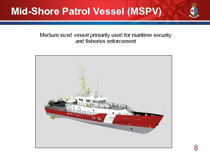 Mid-Shore Patrol Vessel (MSPV) Medium sized vessel primarily used for maritime security and fisheries