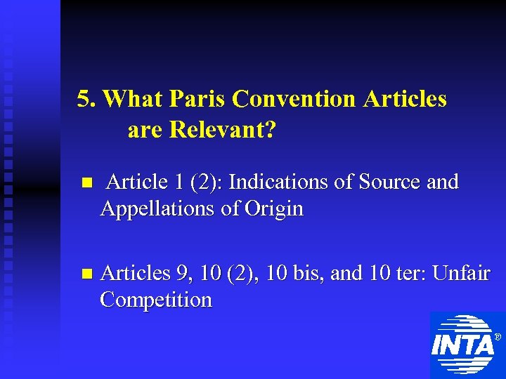 5. What Paris Convention Articles are Relevant? n Article 1 (2): Indications of Source