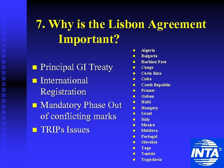 7. Why is the Lisbon Agreement Important? n n Principal GI Treaty n International