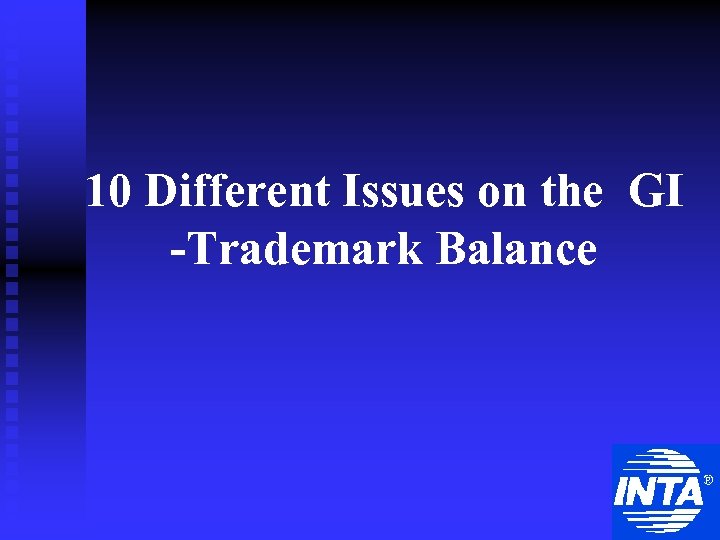 10 Different Issues on the GI -Trademark Balance 