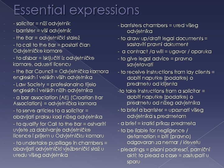 Essential expressions - - - solicitor = niži odvjetnik - barrister = viši odvjetnik