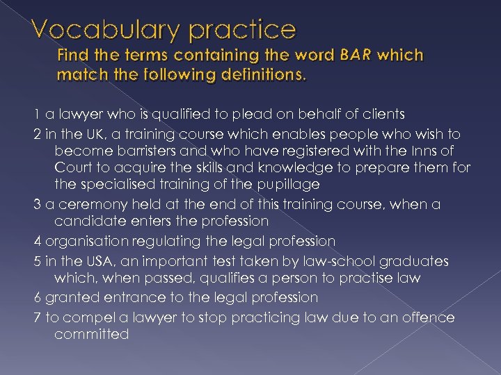 Vocabulary practice Find the terms containing the word BAR which match the following definitions.