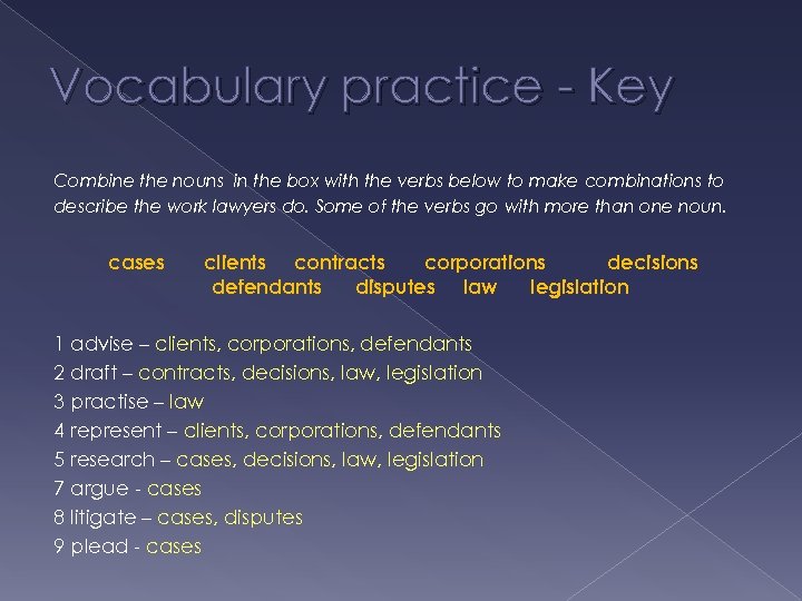Vocabulary practice - Key Combine the nouns in the box with the verbs below