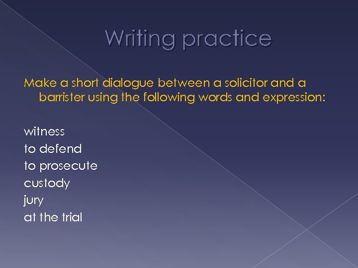 Writing practice Make a short dialogue between a solicitor and a barrister using the