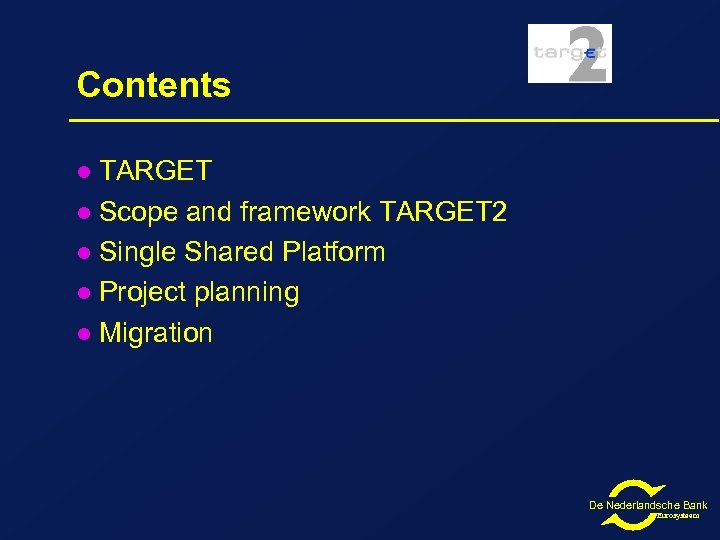 Contents TARGET l Scope and framework TARGET 2 l Single Shared Platform l Project