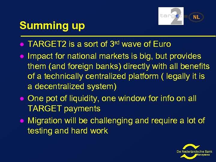 Summing up l l NL TARGET 2 is a sort of 3 rd wave