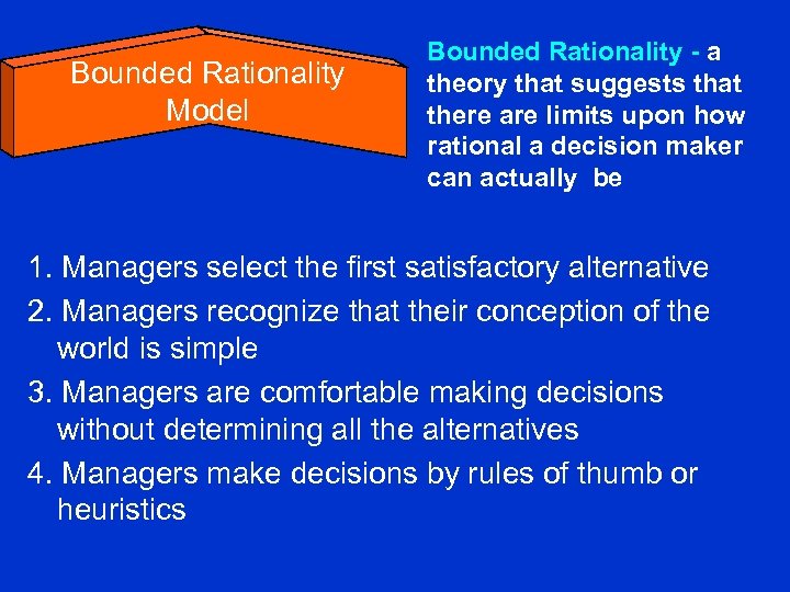 Bounded Rationality Model Bounded Rationality - a theory that suggests that there are limits