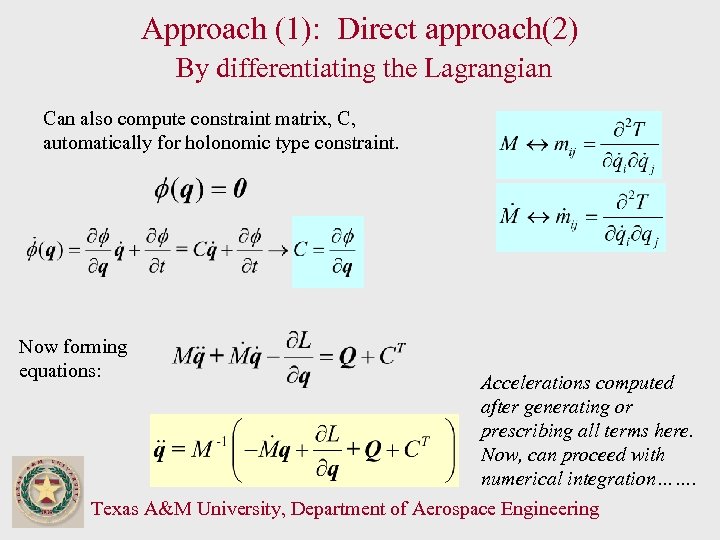 Approach (1): Direct approach(2) By differentiating the Lagrangian Can also compute constraint matrix, C,