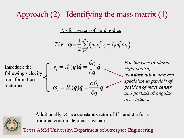 Approach (2): Identifying the mass matrix (1) KE for system of rigid bodies Introduce