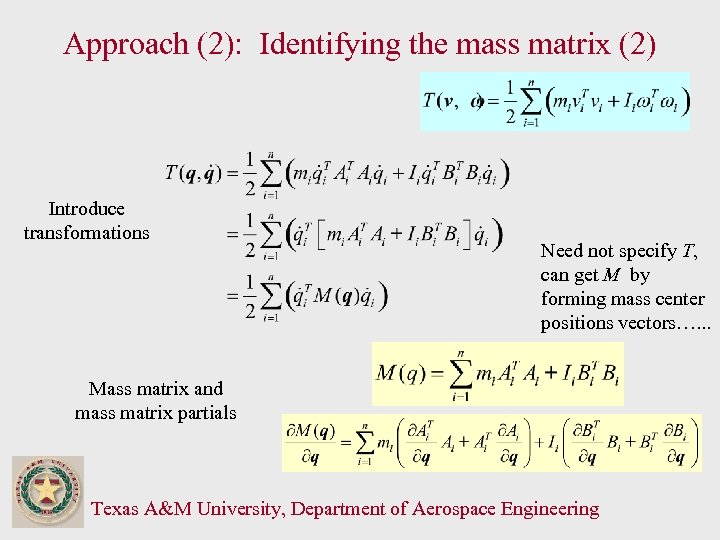 Approach (2): Identifying the mass matrix (2) Introduce transformations Need not specify T, can