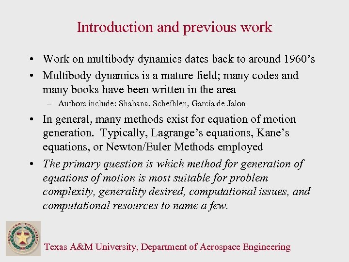 Introduction and previous work • Work on multibody dynamics dates back to around 1960’s