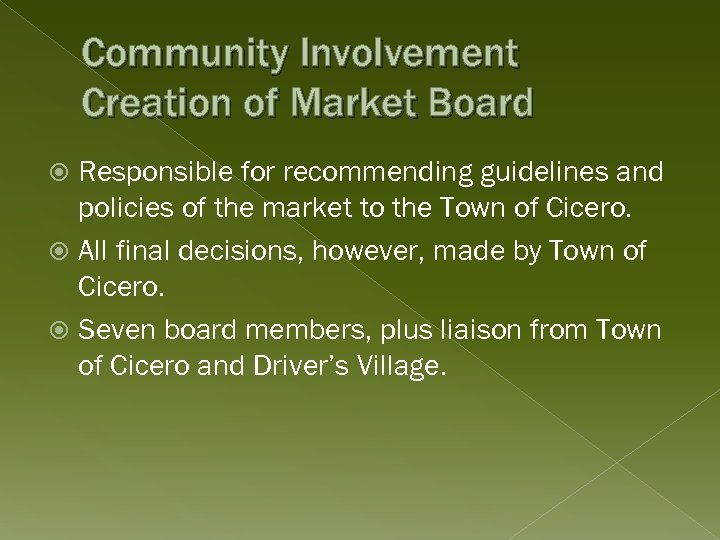 Community Involvement Creation of Market Board Responsible for recommending guidelines and policies of the