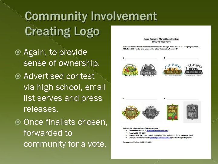 Community Involvement Creating Logo Again, to provide sense of ownership. Advertised contest via high