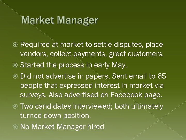 Market Manager Required at market to settle disputes, place vendors, collect payments, greet customers.