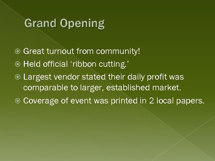 Grand Opening Great turnout from community! Held official ‘ribbon cutting. ’ Largest vendor stated