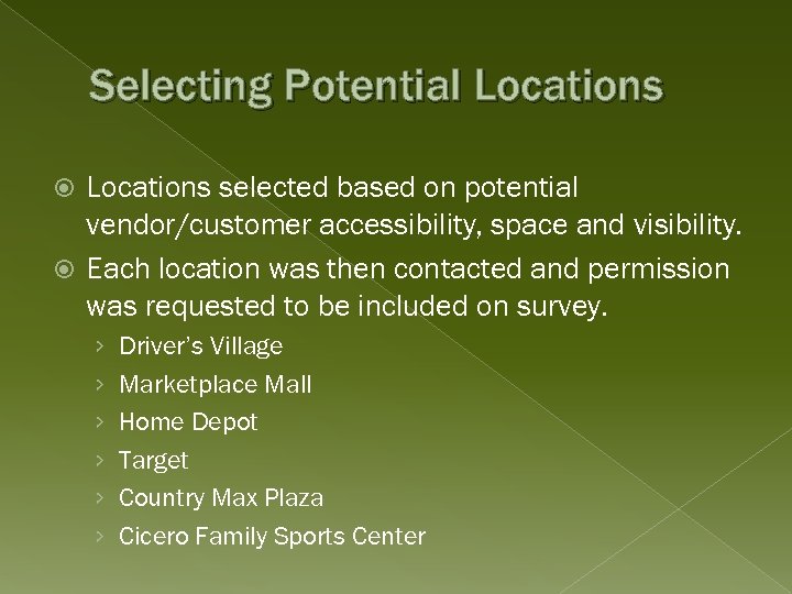 Selecting Potential Locations selected based on potential vendor/customer accessibility, space and visibility. Each location