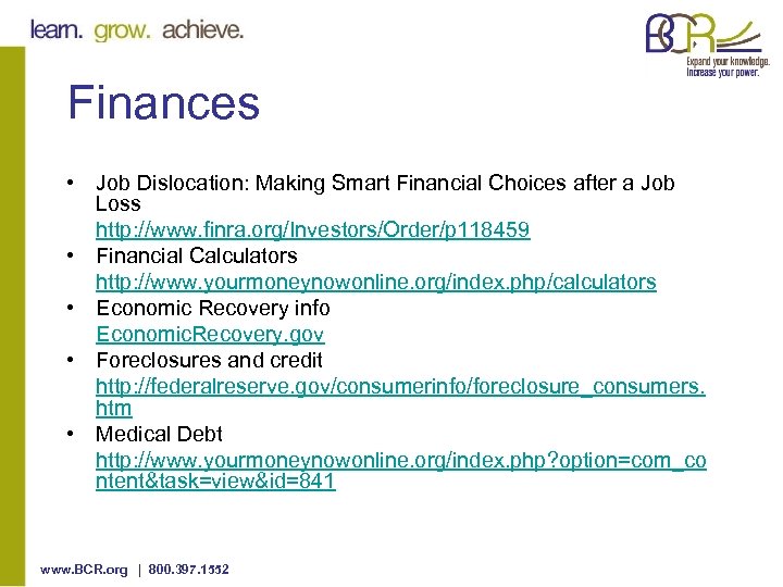 Finances • Job Dislocation: Making Smart Financial Choices after a Job Loss http: //www.