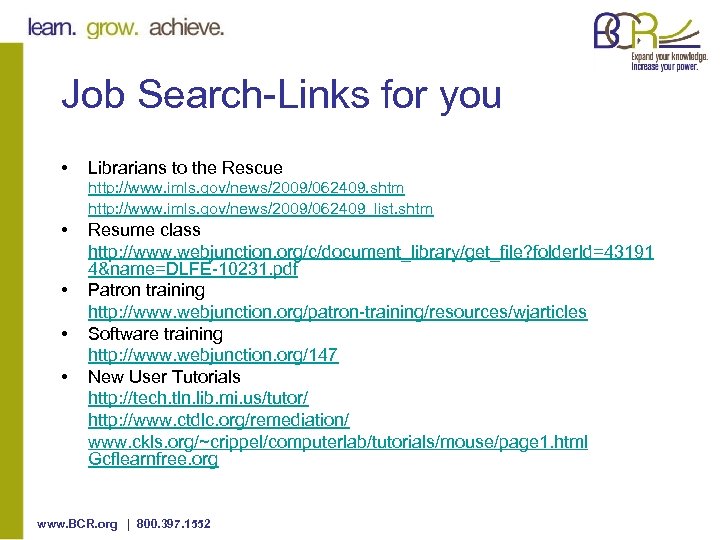 Job Search-Links for you • Librarians to the Rescue http: //www. imls. gov/news/2009/062409. shtm
