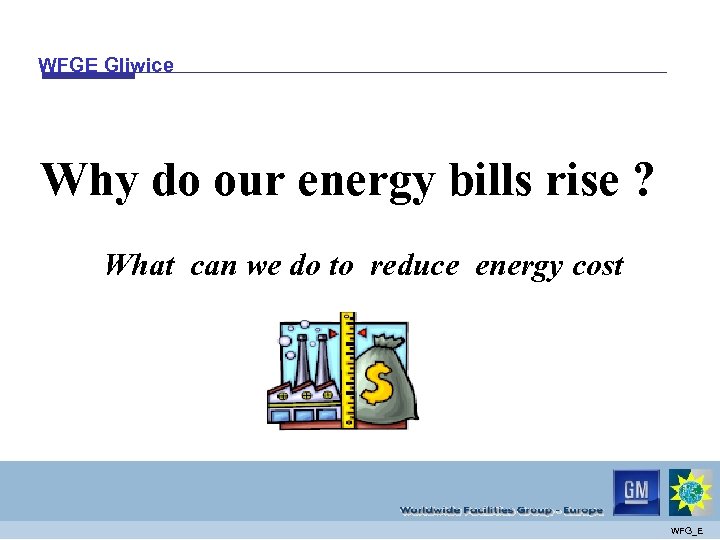 WFGE Gliwice Why do our energy bills rise ? What can we do to