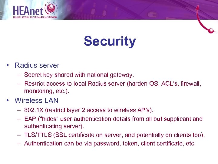 Security • Radius server – Secret key shared with national gateway. – Restrict access