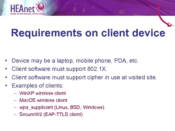 Requirements on client device • • Device may be a laptop, mobile phone, PDA,