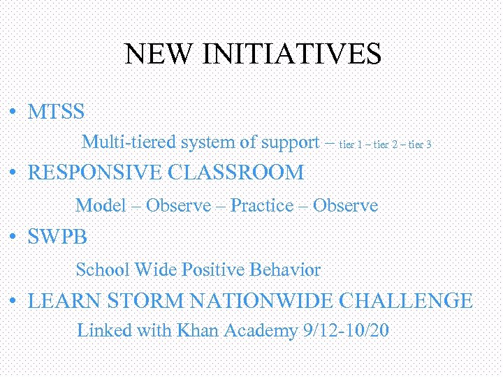 NEW INITIATIVES • MTSS Multi-tiered system of support – tier 1 – tier 2