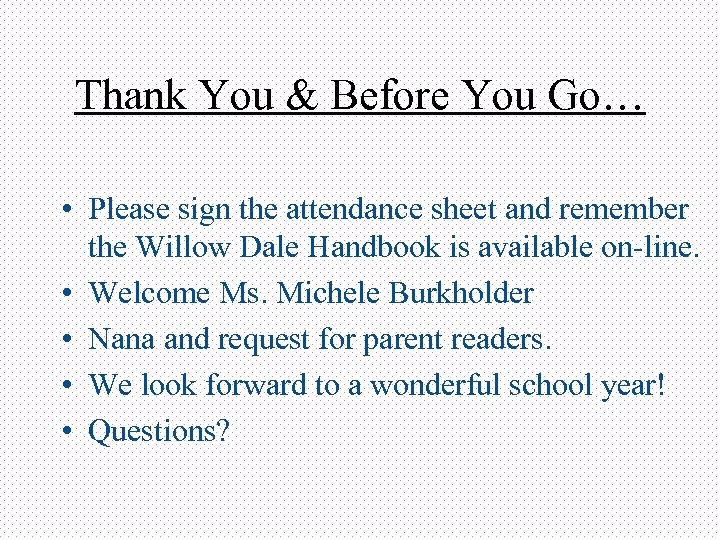 Thank You & Before You Go… • Please sign the attendance sheet and remember