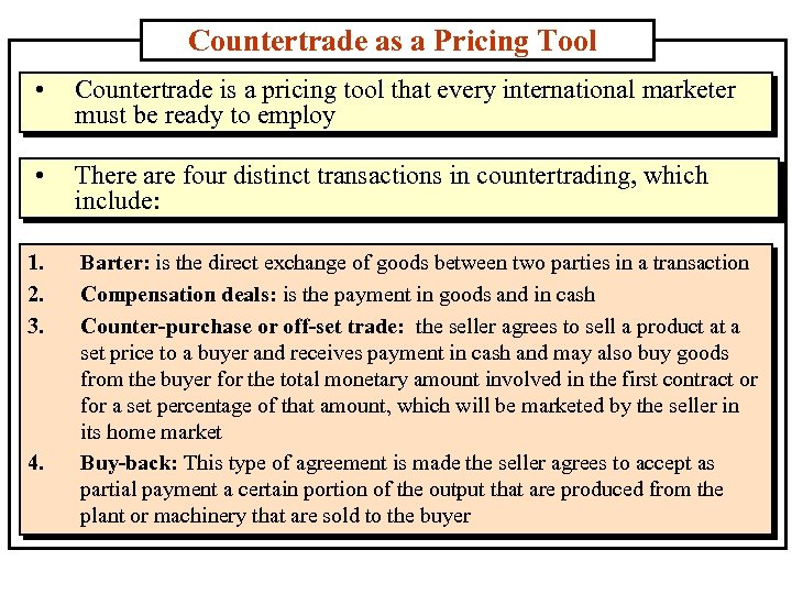 Countertrade as a Pricing Tool • Countertrade is a pricing tool that every international