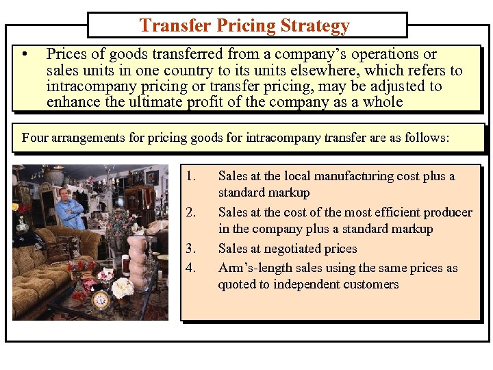 Transfer Pricing Strategy • Prices of goods transferred from a company’s operations or sales