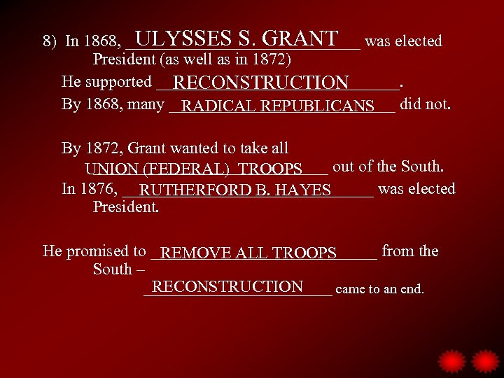 ULYSSES S. GRANT 8) In 1868, ______________ was elected President (as well as in