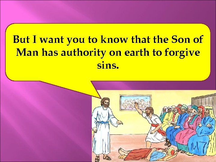 But I want you to know that the Son of Man has authority on
