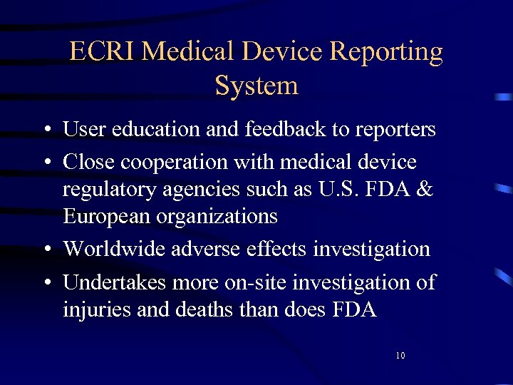 ECRI Medical Device Reporting System • User education and feedback to reporters • Close