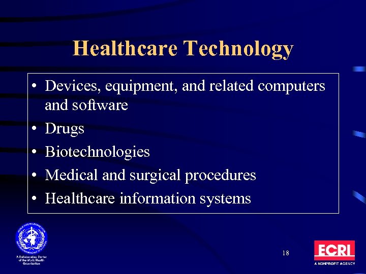 Healthcare Technology • Devices, equipment, and related computers and software • Drugs • Biotechnologies