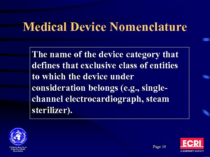 Medical Device Nomenclature The name of the device category that defines that exclusive class