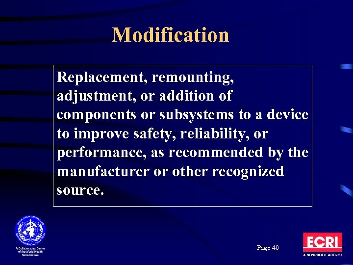 Modification Replacement, remounting, adjustment, or addition of components or subsystems to a device to