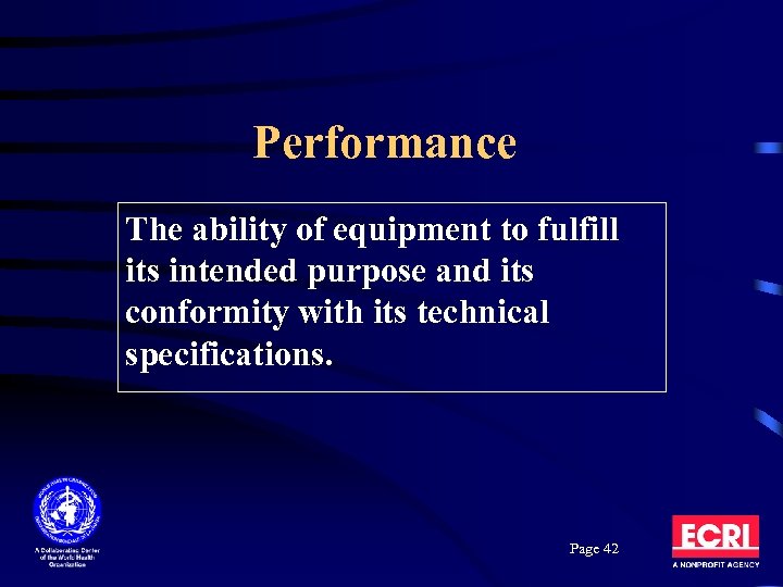 Performance The ability of equipment to fulfill its intended purpose and its conformity with