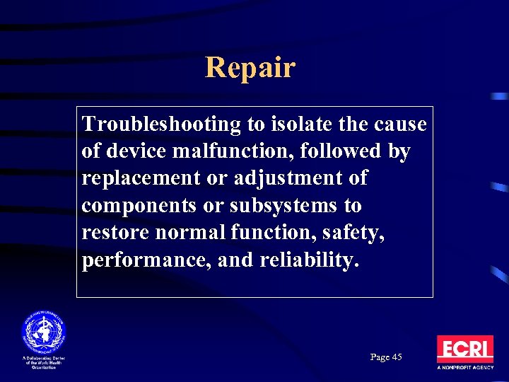 Repair Troubleshooting to isolate the cause of device malfunction, followed by replacement or adjustment
