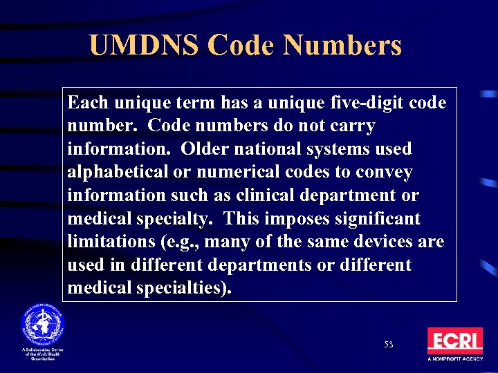 UMDNS Code Numbers Each unique term has a unique five-digit code number. Code numbers