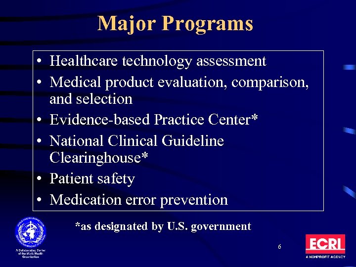 Major Programs • Healthcare technology assessment • Medical product evaluation, comparison, and selection •