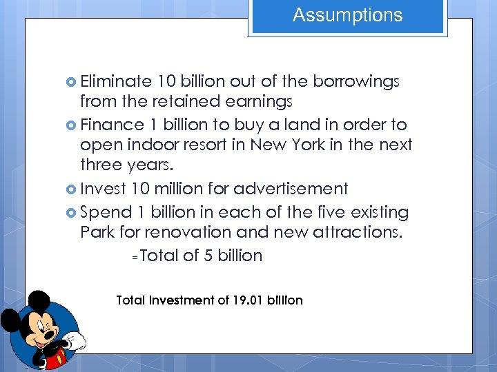 Assumptions Eliminate 10 billion out of the borrowings from the retained earnings Finance 1