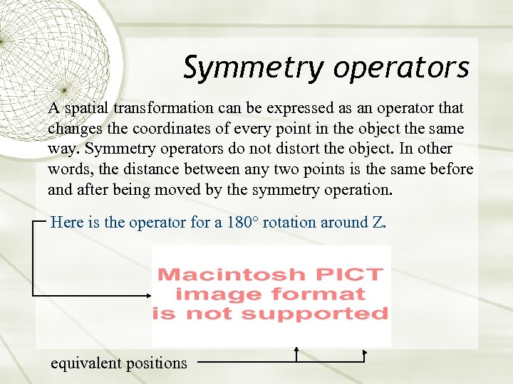Symmetry operators A spatial transformation can be expressed as an operator that changes the
