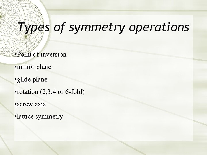Types of symmetry operations • Point of inversion • mirror plane • glide plane