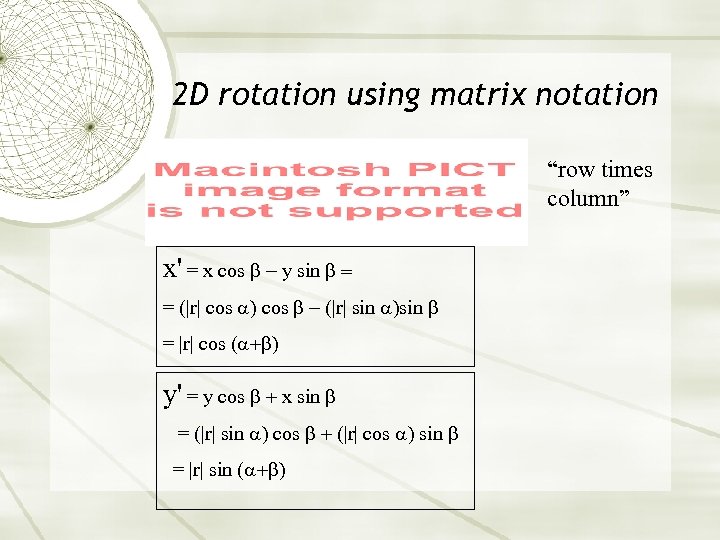 2 D rotation using matrix notation “row times column” x' = x cos y