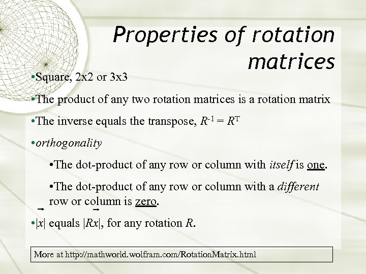 Properties of rotation matrices • Square, 2 x 2 or 3 x 3 •