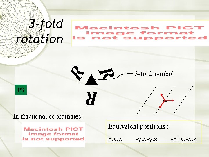 3 -fold symbol R P 3 R R 3 -fold rotation In fractional coordinates: