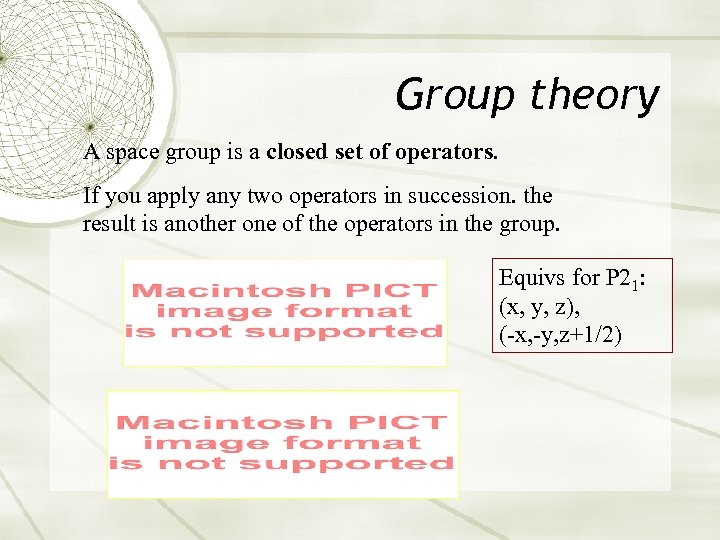 Group theory A space group is a closed set of operators. If you apply