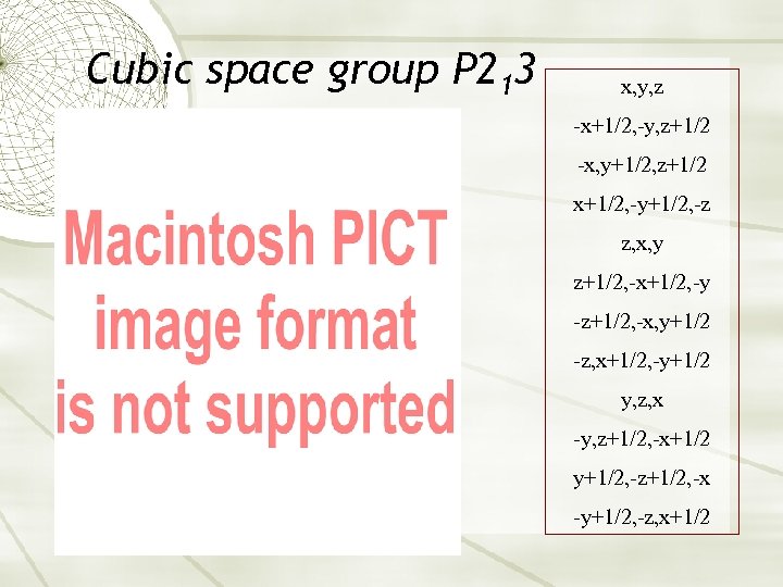 Cubic space group P 213 x, y, z -x+1/2, -y, z+1/2 -x, y+1/2, z+1/2